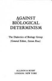 book cover of Against biological determinism by Steven Rose