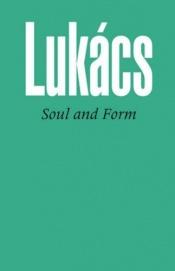 book cover of Soul and Form by Gyorgy Lukacs