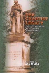 book cover of The Chartist Legacy by Owen R. Ashton