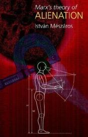 book cover of Marx's Theory of Alienation by István Mészáros