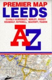 book cover of Premier Street Map of Leeds (Premier Map) by Geographers' A-Z Map Company