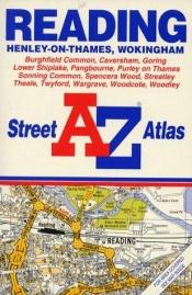 book cover of A-Z Reading, Henley-on-Thames, and Wokingham Street Atlas by Geographers' A-Z Map Company