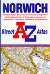book cover of A-Z Norwich Street Atlas by Geographers' A-Z Map Company