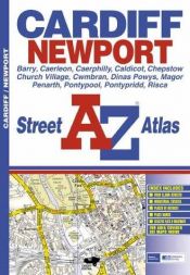 book cover of A-Z Street Atlas of Cardiff and Newport (Street Maps & Atlases) by Geographers' A-Z Map Company