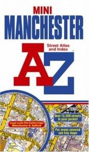 book cover of A-Z Manchester Mini Street Atlas by Geographers' A-Z Map Company