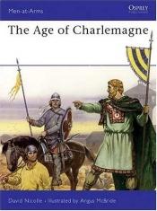 book cover of The Age of Charlemagne (Osprey Men-at-Arms) by David Nicolle