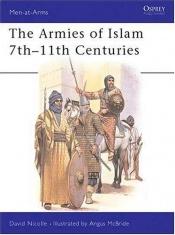 book cover of The Armies of Islam : 7th-11th Centuries (Men at Arms, 125) by David Nicolle