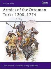 book cover of Armies of the Ottoman Turks 1300-1774 by David Nicolle