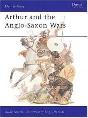 book cover of Men-at-Arms: Arthur and the Anglo-Saxon Wars by David Nicolle