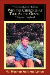 book cover of Why the Church is as True as the Gospel by Eugene England