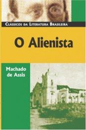 book cover of O Alienista by Joaquim Maria Machado de Assis