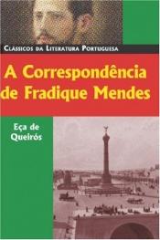 book cover of A correspondência de Fradique Mendes memórias e notas by Jose Maria Eca De Queiros