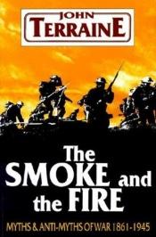 book cover of The smoke and the fire by John Terraine