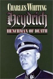 book cover of Heydrich: Henchman of Death by Charles Whiting