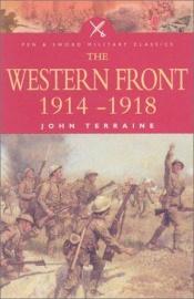 book cover of The Western Front - 1914-1918 (Pen & Sword Military Classics) by John Terraine