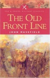 book cover of The Old Front Line by John Masefield