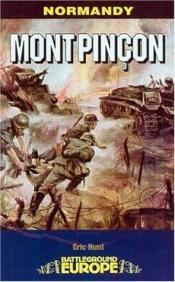 book cover of Mont Pincon: Normandy, August 1944 by Eric Hunt