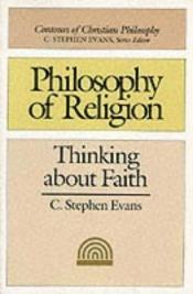 book cover of Philosophy of Religion: Thinking About Faith by C. Stephen Evans