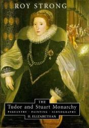 book cover of The Tudor and Stuart Monarchy: Pageantry, Painting, Iconography: II. Elizabethan (Tudor & Stuart Monarchy: Pageantry, Pa by Roy Strong