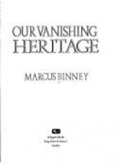 book cover of Our vanishing heritage by Marcus Binney