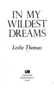 book cover of In My Wildest Dreams by Leslie Thomas