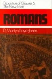 book cover of Romans: The New Man : An Exposition of Chapter 6 by David Lloyd-Jones