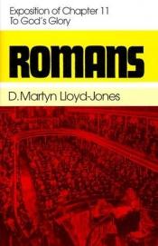 book cover of Romans (Exposition of Chapter 11: To God's Glory) by David Lloyd-Jones