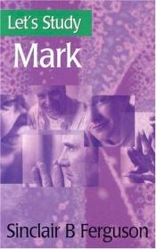 book cover of Let's study Mark by Sinclair Ferguson