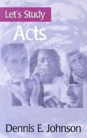 book cover of Acts (Let's Study) by Dennis E. Johnson