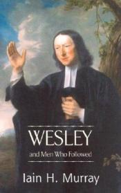 book cover of Wesley and Men Who Followed by Iain Hamish Murray