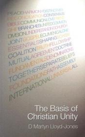 book cover of The basis of Christian unity by David Lloyd-Jones