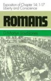 book cover of Romans : an exposition of chapter 14: 1-17 : liberty and conscience by David Lloyd-Jones