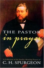 book cover of The Pastor in Prayer by チャールズ・スポルジョン