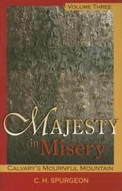 book cover of Majesty in Misery: Calvary's Mournful Mountain by Charles Spurgeon