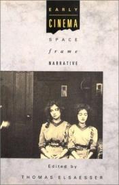 book cover of Early Cinema: Space, Frame, Narrative by Thomas Elsaesser