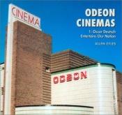 book cover of Odeon Cinemas: Oscar Deutsch Entertains Our Nation: 1 (Odeon cinemas) by Allen Eyles