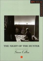 book cover of The Night of the Hunter (BFI Film Classics) by Simon Callow