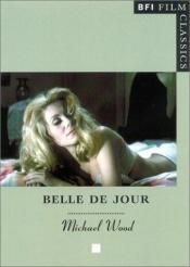 book cover of "Belle De Jour" (BFI Film Classics) by Michael Wood