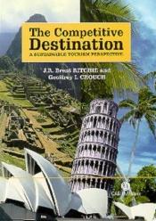 book cover of The Competitive Destination: A Sustainable Tourism Perspective by J.R.Brent Ritchie