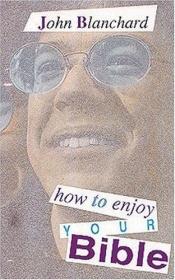 book cover of How to Enjoy Your Bible by John Blanchard