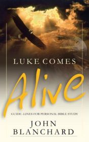 book cover of Luke Comes Alive: Guidelines for Personal Bible Reading by John Blanchard