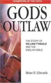 book cover of God's Outlaw: William Tyndale by Brian H. Edwards