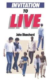 book cover of Invitation to Live by John Blanchard