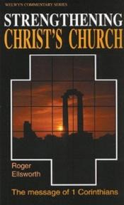 book cover of Strengthening Christ's Church: 1 Corinthians by Roger Ellsworth