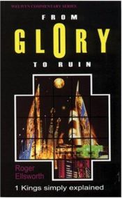 book cover of From Glory To Ruin: 1 Kings Simply Explained (Welwyn Commentary) by Roger Ellsworth