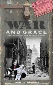 book cover of War and Grace: Short Biographies from the Two World Wars by Don Stephens