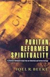 book cover of Puritan Reformed Spiriuality by Joel Beeke