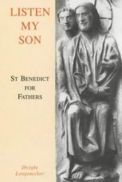 book cover of Listen My Son: St. Benedict for Fathers by Dwight Longenecker