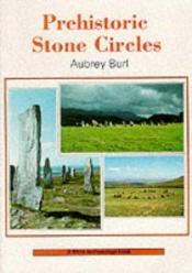 book cover of Prehistoric Stone Circles (Shire Archaeology 9) by Aubrey Burl