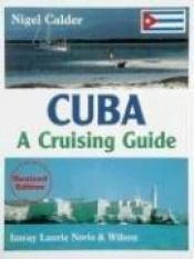 book cover of Cuba : a Cruising Guide by Nigel Calder